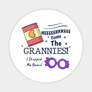 I Dropped My Beans // Grannies! Magnet